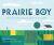 Prairie Boy : Frank Lloyd Wright Turns the Heartland into a Home