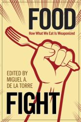 Food Fight : How What We Eat Is Weaponized