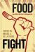 Food Fight : How What We Eat Is Weaponized