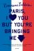 Paris, I Love You but You're Bringing Me Down Paris, I Love You but You're Bringing Me Down