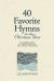 40 Favorite Hymns for the Christian Year : A Closer Look at Their Spiritual and Poetic Meaning