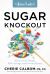 The Juice Lady's Sugar Knockout : Detox to Lose Weight, Kill Cravings, and Prevent Disease