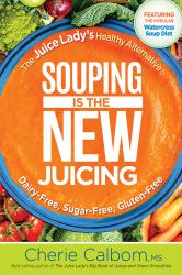 Souping Is the New Juicing : The Juice Lady's Healthy Alternative