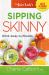 Sipping Skinny : Drink Away the Pounds