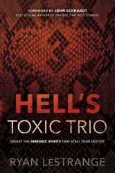Hell's Toxic Trio : Defeat the Demonic Spirits That Stall Your Destiny