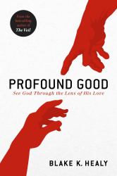 Profound Good : See God Through the Lens of His Love