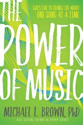 The Power of Music : God's Call to Change the World One Song at a Time