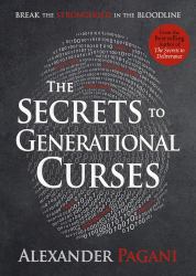 The Secrets to Generational Curses : Break the Stronghold in the Bloodline