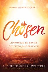 Chosen : Appointed for Favor, Destined for Greatness