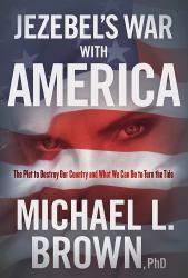 Jezebel's War with America : The Plot to Destroy Our Country and What We Can Do to Turn the Tide