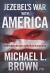 Jezebel's War with America : The Plot to Destroy Our Country and What We Can Do to Turn the Tide