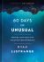 60 Days of Unusual : Prepare Your Heart for Uncommon Breakthrough