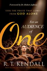 For an Audience of One : Seek the Praise That Comes from God Alone