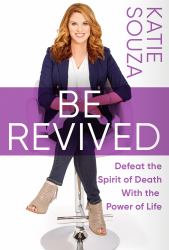 Be Revived : Defeat the Spirit of Death with the Power of Life