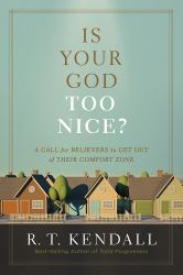 Is Your God Too Nice? : A Call for Believers to Get Out of Their Comfort Zone