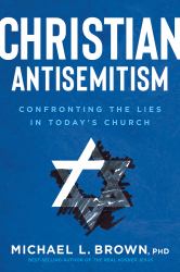 Christian Antisemitism : Confronting the Lies in Today's Church