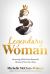 Legendary Woman : Partnering with God to Become the Heroine of Your Own Story