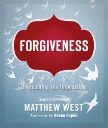 Forgiveness : Overcoming the Impossible
