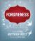 Forgiveness : Overcoming the Impossible