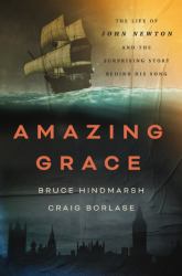 Amazing Grace : The Life of John Newton and the Surprising Story Behind His Song