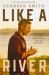 Like a River : Finding the Faith and Strength to Move Forward after Loss and Heartache Like a River : Finding the Faith and Strength to Move Forward after Loss and Heartache