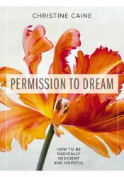 Permission to Dream : How to Be Radically Resilient and Hopeful
