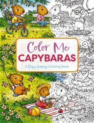 Color Me Capybaras : An Adorable Coloring Book