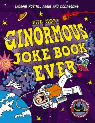 The Most Ginormous Joke Book in the Universe : Laughs for All Ages and Occasions