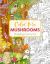 Color Me Mushrooms : A Funky Fungi Coloring Book