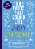 True Facts That Sound Like Bull$#*t - Pop Culture : 500 Unbelievable Facts That Aren't Just Clickbait