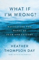 What If I'm Wrong? : Navigating the Waves of Fear and Failure