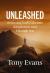 Unleashed : Releasing God's Glorious Kingdom in and Through You