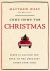 Come Home for Christmas : Jesus Is Calling You Back to the Greatest Story Ever Told