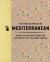 The Encyclopedia of Mediterranean : Over 350 Recipes from the Center of the Culinary World