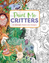 Paint Me Critters : 30 Adorable Watercolor Designs