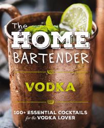 The Home Bartender : Vodka