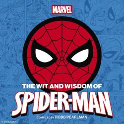 The Wit and Wisdom of Spider-Man : Quotes and Life Lessons from Your Favorite Superhero