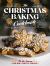 The Christmas Baking Cookbook : 'tis the Season for 100+ Festive Treats