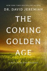 The Coming Golden Age : 31 Ways to Be Kingdom Ready