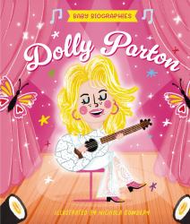 Baby Biographies - Dolly Parton : My Baby's Introduction to the Queen of Country