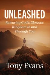 Unleashed : Releasing God's Glorious Kingdom in and Through You