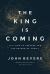 The King Is Coming : It's Time to Prepare for the Return of Christ