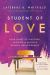 Student of Love : Your Guide to Discover, Uncover, and Recover Healthy Relationships