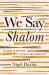 We Say Shalom : 40 Words to Cultivate Curiosity and Connection