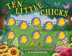 Ten Little Chicks : A Counting Storybook