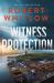 Witness Protection : A Legal Suspense Novel