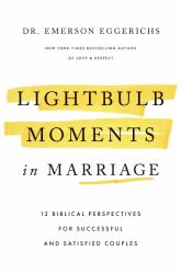 Lightbulb Moments in Marriage : 12 Biblical Perspectives for Successful and Satisfied Couples