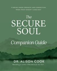 The Secure Soul Companion Guide : Finding Inner Strength and Connection When Trust Doesn't Come Easy