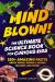 Mind Blown! the Ultimate Science Book for Curious Kids : 250+ Amazing Facts about Space, Animals, Human Biology, and More!