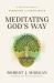 Meditating God's Way : A Christian Path to Strength and Resilience
